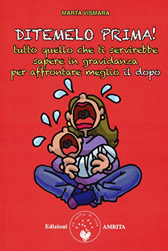 Ditemelo prima! Tutto quello che ti servirebbe sapere in gravidanza per affrontare meglio il dopo Ditemelo prima! Tutto quello che ti servirebbe sapere in gravidanza per affrontare meglio il dopo