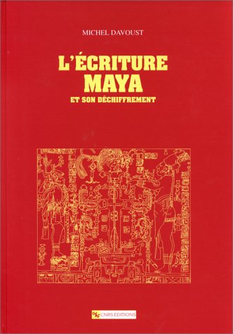 ECRITURE MAYA ET SON DECHIFFREMENT ECRITURE MAYA ET SON DECHIFFREMENT