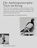 Die Anthropomorpha: Tiere im Krieg by