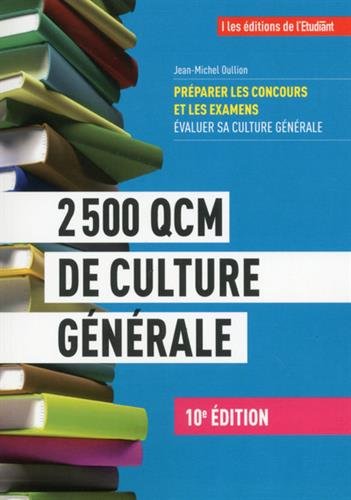 2500 QCM de culture générale : Préparer les concours et les examens, évaluer sa culture générale