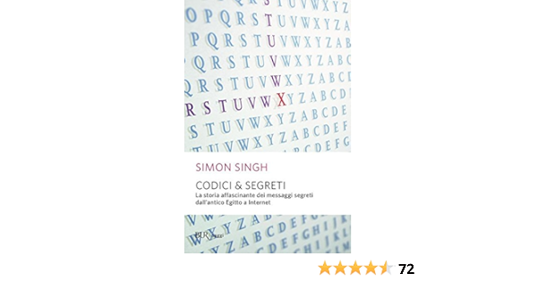 Amazon It Codici Segreti La Storia Affascinante Dei Messaggi Cifrati Dall Antico Egitto A Internet Singh Simon Galli S Libri