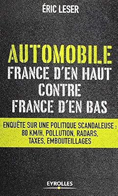 Eyrolles Automobile, France d'en haut contre France d'en bas. Enquête sur une politique scandaleuse : 80km/h, pollution, radars, taxes, embouteillages.