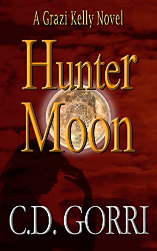 Download Hunter Moon: A Grazi Kelly Novel: Book 2 (Grazi Kelly Novel Series)