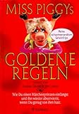 Miss Piggys goldene Regeln: Wie du den richtigen Mann findest, ihn um den Finger wickelst und wieder los wirst, wenn Du ihn satt hast by 