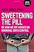 Sweetening the Pill: Or How We Got Hooked on Hormonal Birth Control by