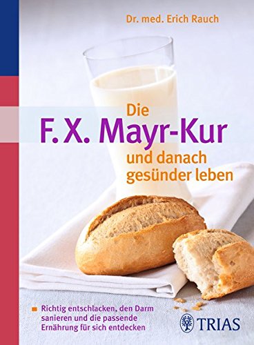 Download Die F.X. Mayr-Kur und danach gesünder leben: Richtig entschlacken, den Darm sanieren und die passende Ernährung für sich entdecken Download Die F.X. Mayr-Kur und danach gesünder leben: Richtig entschlacken, den Darm sanieren und die passende Ernährung für sich entdecken