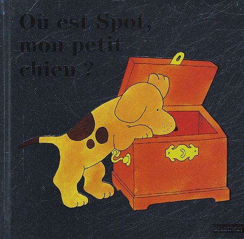 couverture de : O&ugrave; est Spot, mon petit chien ?