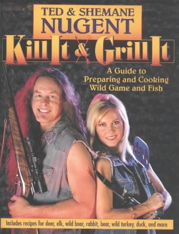 Kill It & Grill It: A Guide to Preparing and Cooking Wild Game and Fish