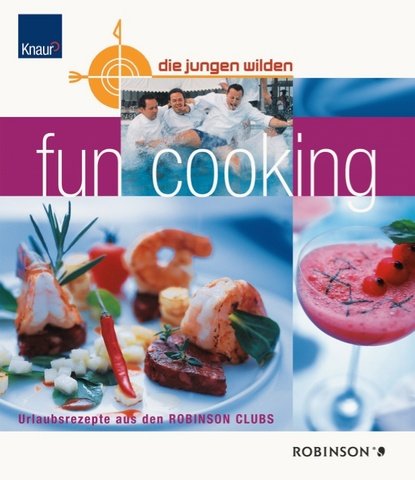 Preisvergleich Produktbild Fun cooking. Urlaubsrezepte aus den Robinson Clubs