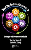 Image de Total Productive Maintenance: Strategies and Implementation Guide (Systems Innovation Book