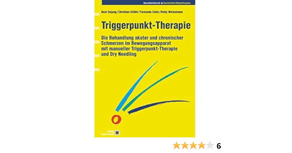 Triggerpunkt Therapie Die Behandlung Akuter Und Chronischer Schmerzen Im Bewegungsapparat Mit Manueller Triggerpunkt Therapie Und Dry Needling Amazon De Dejung Beat Grobli Christian Colla Fernando Weissmann Ricky Bucher