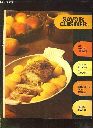SAVOIR CUISINER SUPPLEMENT N° 31. LES FRUITS ET LEGUMES, LE CLAFOUTIS, TARTES INEDITES... francais SAVOIR CUISINER SUPPLEMENT N° 31. LES FRUITS ET LEGUMES, LE CLAFOUTIS, TARTES INEDITES... francais