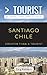 Produktbild Greater Than a Tourist- Santiago Chile: 50 Travel Tips from a Local
