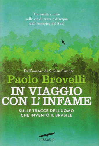 In viaggio con l'Infame. Sulle tracce dell'uomo che inventò il Brasile