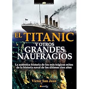 El Titanic y otros grandes naufragios