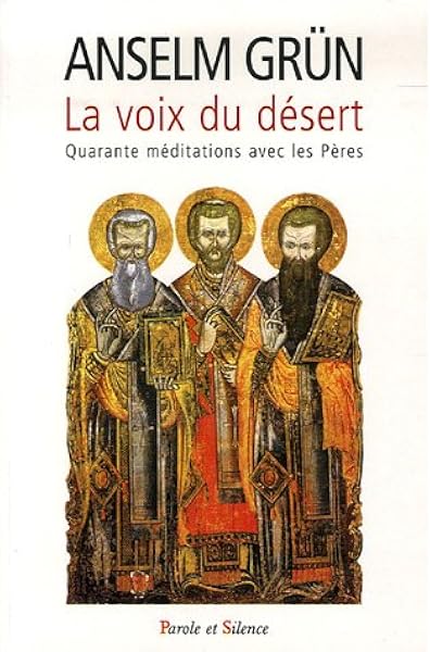 La Voix Du Desert 40 Sentences Des Peres Du Desert Grun Anselm Garoche Sylvie Livres Amazon Fr La Voix Du Desert 40 Sentences Des Peres Du Desert Grun Anselm Garoche Sylvie Livres Amazon Fr