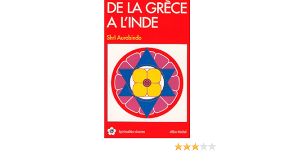 Amazon Fr De La Grece A L Inde Heraclite Apercus Et Pensees La Mere Ghose Aurobindo Livres