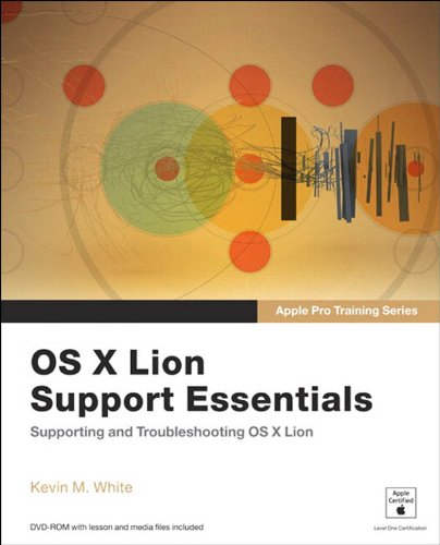 Apple Pro Training Series: OS X Lion Support Essentials: Supporting and Troubleshooting OS X Lion (English Edition)
