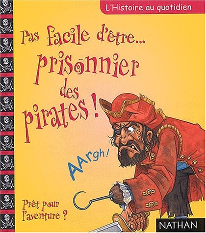 couverture de : Pas facile d'&ecirc;tre prisonnier des pirates!