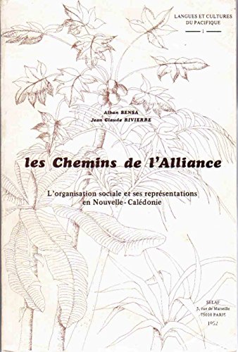 Les Chemins De L Alliance L Organisation Sociale Et Ses Representations En Nouvelle Caledonie Region De Touho Aire Linguistique Cemuhi Langues Et Cultures Du Pacifique Pdf Kindle Viktoriaamit