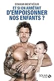 Et si on arrêtait d'empoisonner nos enfants