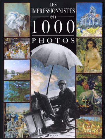 couverture de : IMPRESSIONNISTES EN 1000 PHOTOS (LES)