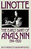 Linotte: The Early Diary of Anaïs Nin, 1914-1920 (The Early Diaries of Anaïs Nin Book 1) (English Edition) by