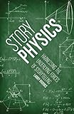 Story Physics: Harnessing the Underlying Forces of Storytelling (English Edition) by 