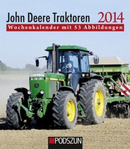 John Deere Traktoren 2014: Wochenkalender mit 53 Abbildungen