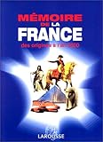 Mémoire de la France, des origines à l'an 2000