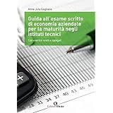 Guida all’esame scritto di economia aziendale per la maturità negli istituti tecnici. Con esercizi svolti e spiegati. Per gli