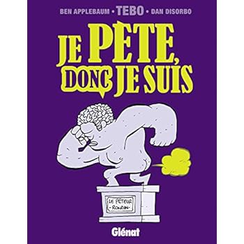 Je pète, donc je suis Je pète, donc je suis