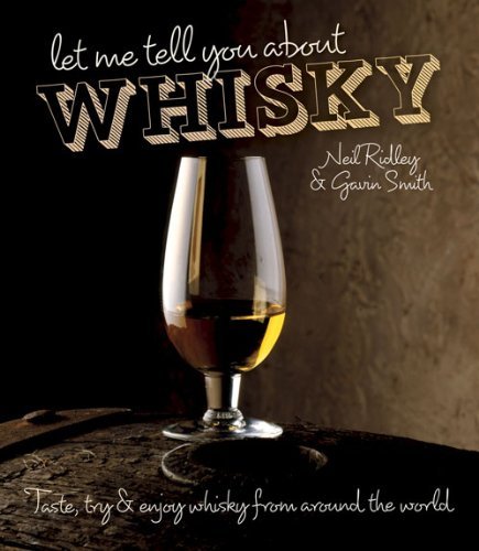 Download Let Me Tell You About Whisky: Taste, Try and Enjoy Whisky from Around the World by Gavin Smith (28-Mar-2013) Hardcover Download Let Me Tell You About Whisky: Taste, Try and Enjoy Whisky from Around the World by Gavin Smith (28-Mar-2013) Hardcover