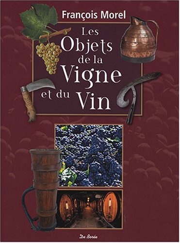 Objets de la Vigne et du Vin (les) francais Objets de la Vigne et du Vin (les) francais