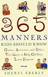 Image de 365 Manners Kids Should Know: Games, Activities, and Other Fun Ways to Help Children Learn Etiquette