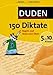 150 Diktate 5. bis 10. Klasse: Regeln und Texte zum Üben (Duden - 150 Übungen) by 