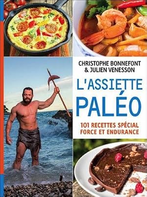 THIERRY SOUCCAR L'Assiette paléo, 101 recettes spécial force et endurance