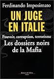 Image de Un juge en Italie : Pouvoir, corruption, terrorisme. Les dossiers noirs de la Mafia