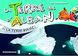 La Terre vue d'Alban, Tome 1 : La Terre bouge !