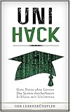 UniHack - Die Kunst Des Entspannten Studierens: Der Politisch-Inkorrekte Studienführer (Studium, Student, Studium Ratgeber, Student Sein, Studienplaner, Studentenleben) by 