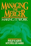 Managing the Merger: Making It Work Managing the Merger: Making It Work