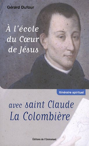 Télécharger A l'école du coeur de Jésus avec Saint Claude la Colombière Livre eBook France