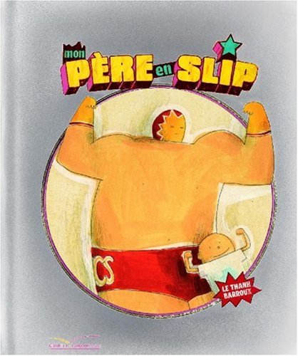 couverture de : Mon p&egrave;re en slip