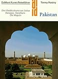 Image de Pakistan. Kunst - Reiseführer. Drei Hochkulturen am Indus: Harappa - Gandhara - Die Mogul