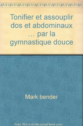 Tonifier et assouplir dos et abdominaux … par la gymnastique douce gratuit Tonifier et assouplir dos et abdominaux … par la gymnastique douce gratuit