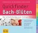 Produktbild Quickfinder Bach-Blüten: Der schnellste Weg zum richtigen Mittel (GU Quickfinder Körper, Geist & Seele)