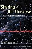 Sharing the Universe: Perspectives on Extraterrestrial Life by 