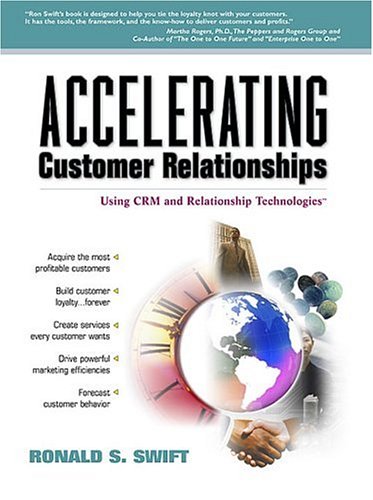 Accelerating Customer Relationships: Using Crm and Relationship Technologies
