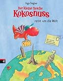 Der kleine Drache Kokosnuss reist um die Welt: Vorlese-Bilderbuch (Vorlesebücher 3) by Ingo Siegner