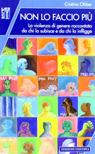 Non lo faccio più. La violenza di genere raccontata da chi la subisce e da chi la infligge